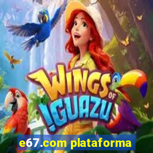 e67.com plataforma